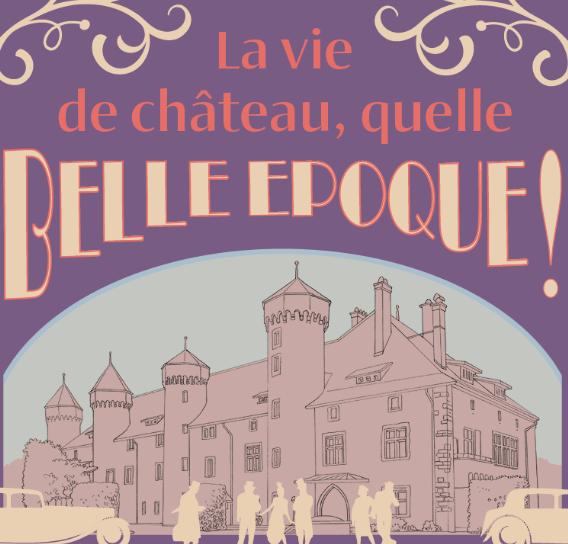 © La vie de château, quelle Belle Epoque !_Thonon-les-Bains - Fondation Ripaille